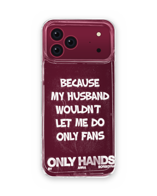 Because My Husband Wouldn't Let Me DO Only Fans – Iphone Case With Slogan